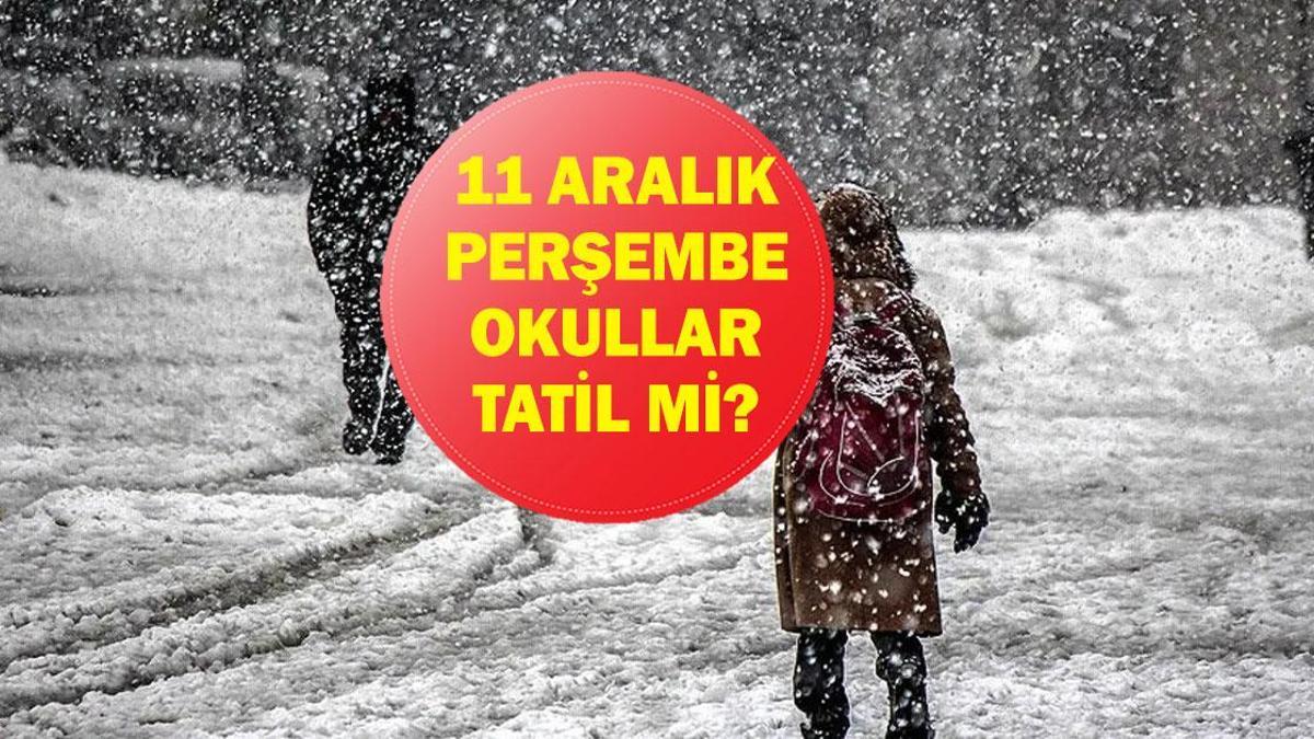 11 ARALIK OKULLAR TATİL Mİ? Yarın Okul Var Mı? 11 Aralık Yarın Okullar Tatil Mi? Valilikten Açıklama Geldi Mi?