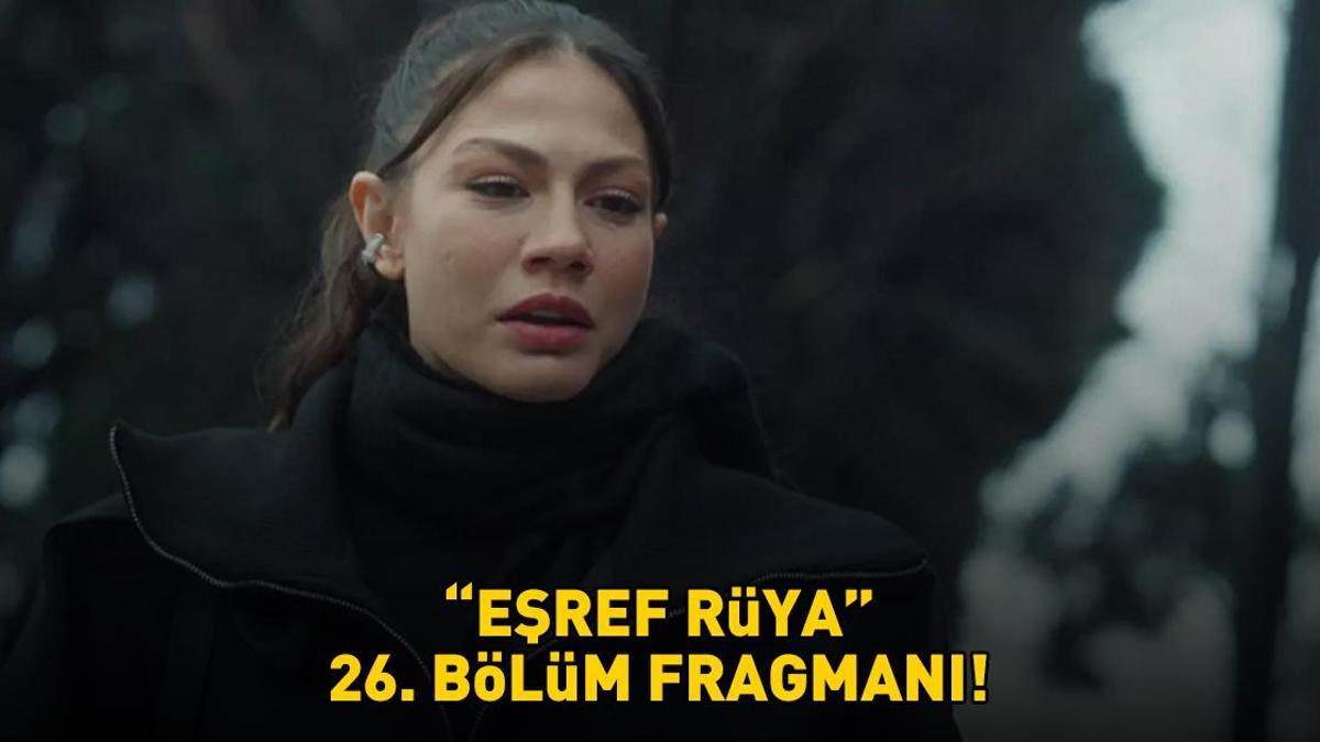EŞREF RÜYA 26. BÖLÜM FRAGMANI İZLE KANAL D | Çağatay Ulusoy ve Demet Özdemir'li Eşref Rüya 26. bölüm fragmanı izleme linki!