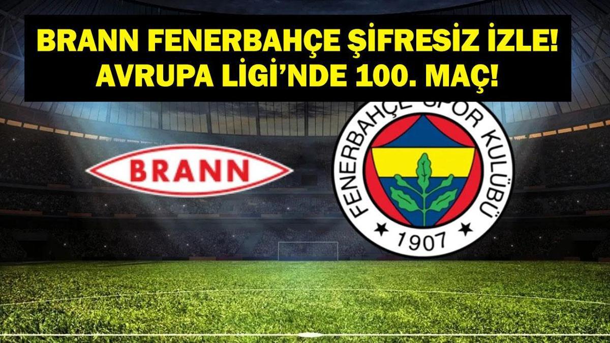 Avrupa Ligi Brann Fenerbahçe Maçı Canlı Şifresiz İzle! UEFA Avrupa Ligi’nde 100. Maç! Tedesco Galibiyet İçin Sahada…