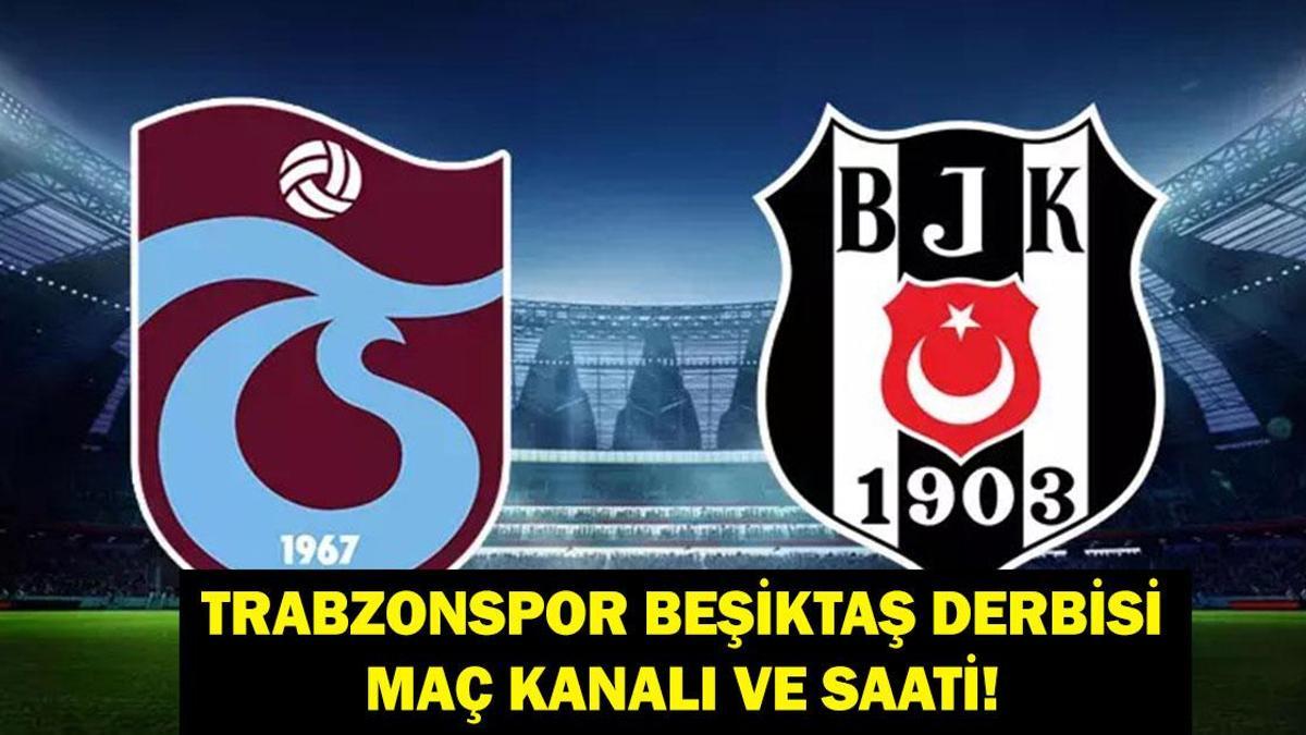 TRABZONSPOR BEŞİKTAŞ MAÇI NE ZAMAN? TS BJK Derbisi Hangi Kanalda, Saat Kaçta? Rafa Silva Derbide Var Mı? Muçi Oynayacak Mı? Maçın Hakemi Kim?