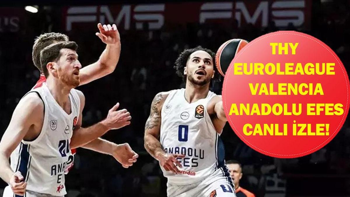 THY EuroLeague Valencia Basket Anadolu Efes Maçı Saat Kaçta, Hangi Kanalda? İşte Canlı İzleme Ekranı…