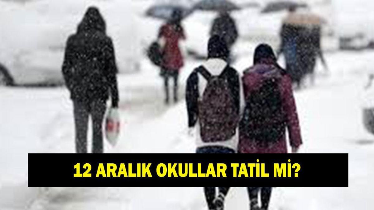 Yarın 12 Aralık okullar tatil mi? Yarın okullar var mı yok mu? Valilikten açıklama geldi mi?