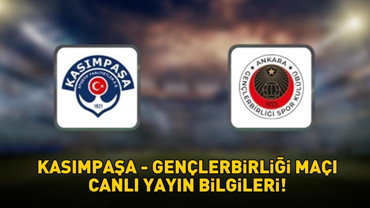 KASIMPAŞA - GENÇLERBİRLİĞİ MAÇININ SAATİ | Süper Lig Kasımpaşa - Gençlerbirliği maçı ne zaman, saat kaçta, hangi kanalda? Muhtemel 11'ler!
