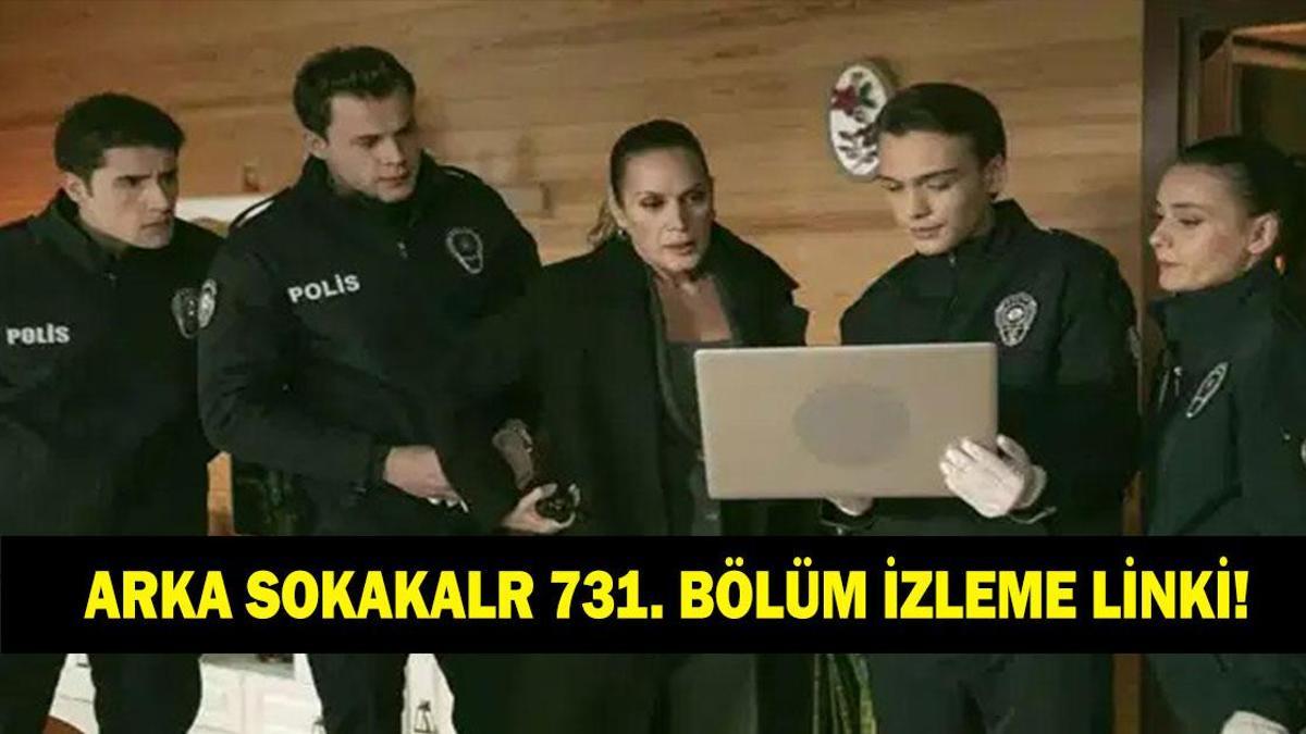 Arka Sokaklar 731. bölüm full tek parça izleme linki Kanal D! Arka Sokaklar 731. bölümde neler oldu?
