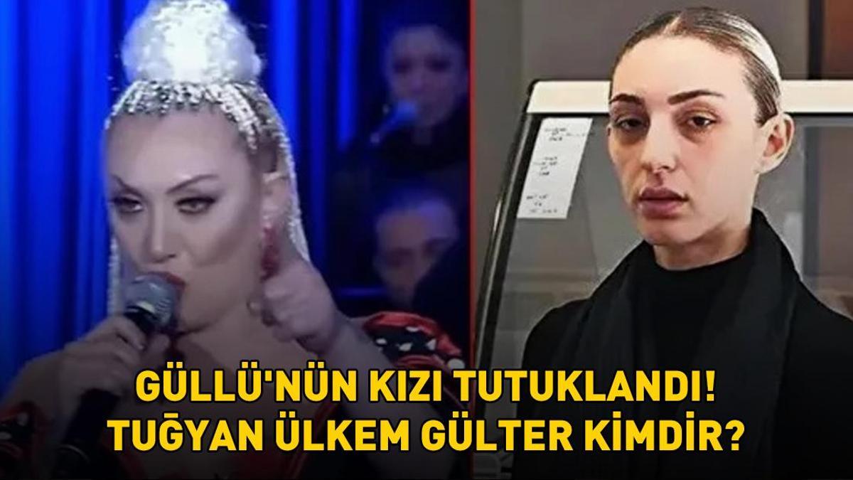 GÜLLÜ'NÜN KIZI TUĞYAN ÜLKEM GÜLTER TUTUKLANDI! Tuğyan Ülkem Gülter kimdir, nereli ve kaç yaşında?