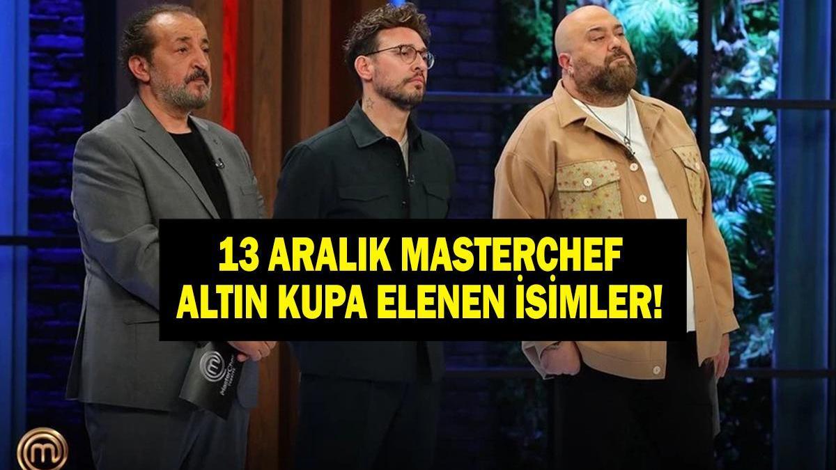 MASTERCHEF’TE KİM ELENDİ 13 ARALIK? MasterChef Türkiye Altın Kupa’da kim elendi, kim gitti? 13 Aralık 2025 İki yarışmacı veda etti!