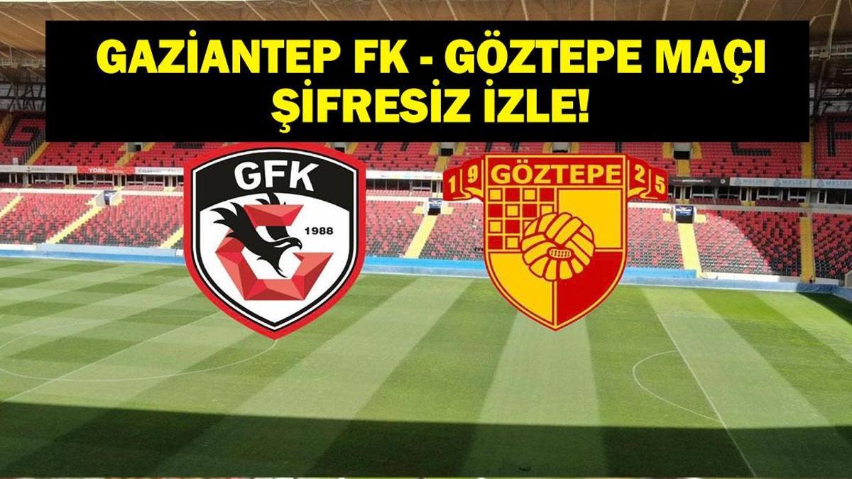 GAZİANTEP FK GÖZTEPE MAÇI CANLI İZLE: Süper Lig’de Kritik Karşılaşma Detayları Burada! İşte Gaziantep FK Göztepe Maç Saati, Kanalı ve İlk 11 Bilgisi...