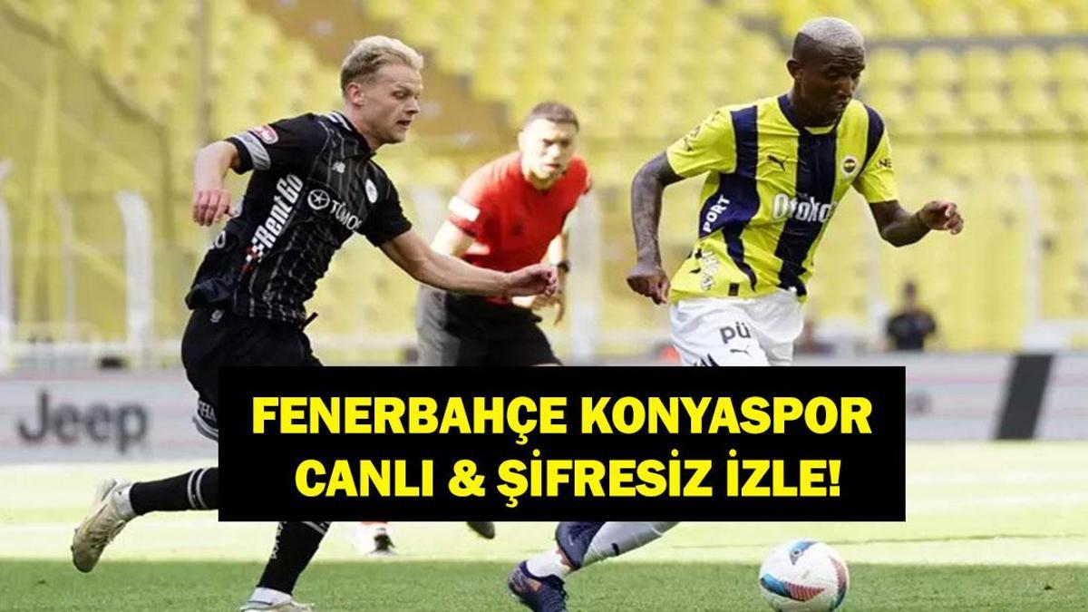 FENERBAHÇE KONYASPOR CANLI İZLE: Fenerbahçe Tümosan Konyaspor Maçı Canlı & Şifresiz İzle! İşte FB Konya Maç Kadrosu...