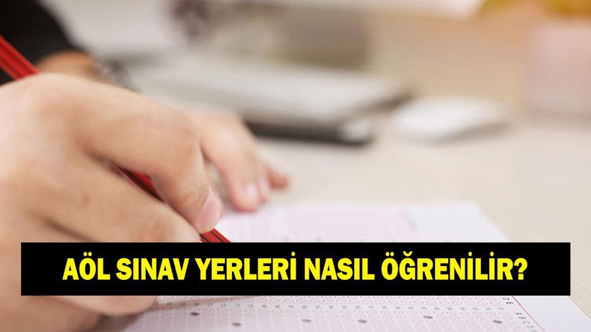 AÖL sınav yerleri nasıl öğrenilir? Açık Lise sınav giriş belgesi nereden ve nasıl alınır?