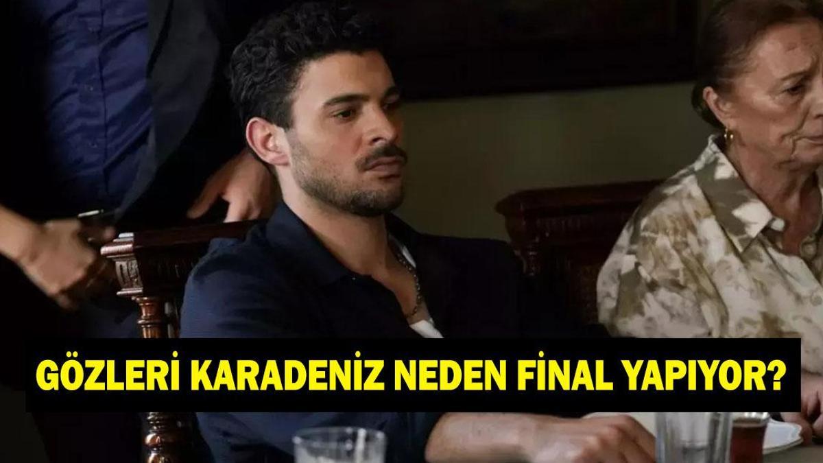 GÖZLERİ KARADENİZ NEDEN FİNAL YAPIYOR? Gözleri Karadeniz neden bitiyor?