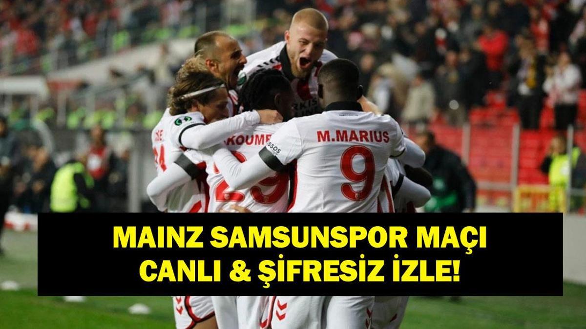 MAINZ 05 SAMSUNSPOR CANLI İZLE: Konferans Ligi Samsunspor Mainz 05 Maçı Şifresiz İzle! İlk 8'e Son Gaz...