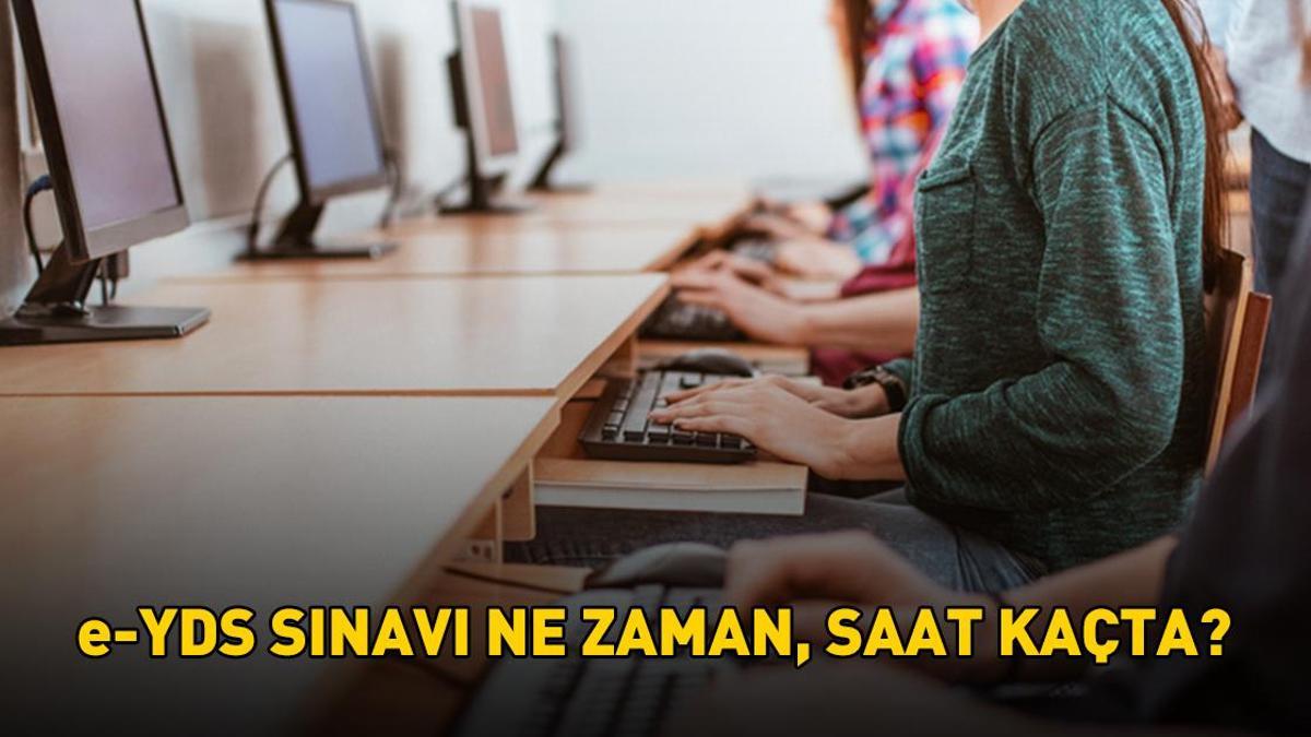 e-YDS sınavı ne zaman, saat kaçta başlıyor ve bitiyor? ÖSYM e-YDS sınav giriş belgesi ekranı!