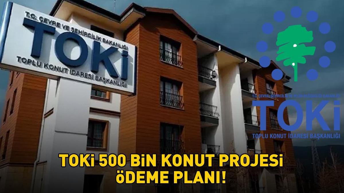 TOKİ 500 BİN KONUT PROJESİ ÖDEME PLANI 2025 | 1+1, 2+1 TOKİ 500 bin konut projesi evleri ne kadar, kaç taksit? Aylık taksit ücreti ve peşinat tutarı!