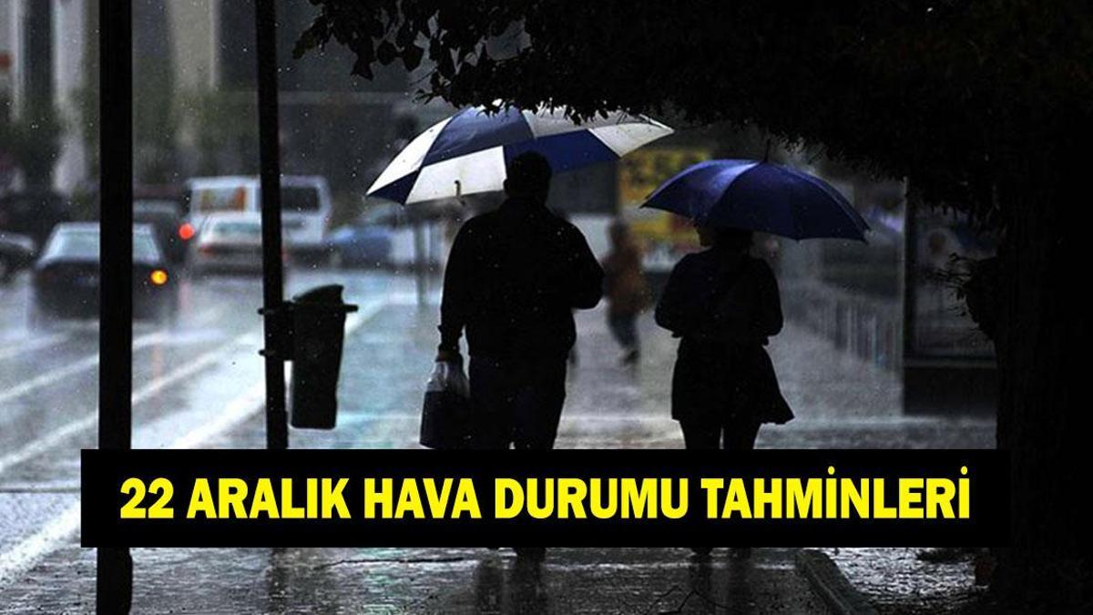 HAVA DURUMU TAHMİNLERİ 22 ARALIK! Bu hafta havalar nasıl olacak? İstanbul, Ankara ve İzmir'de yağış var mı?