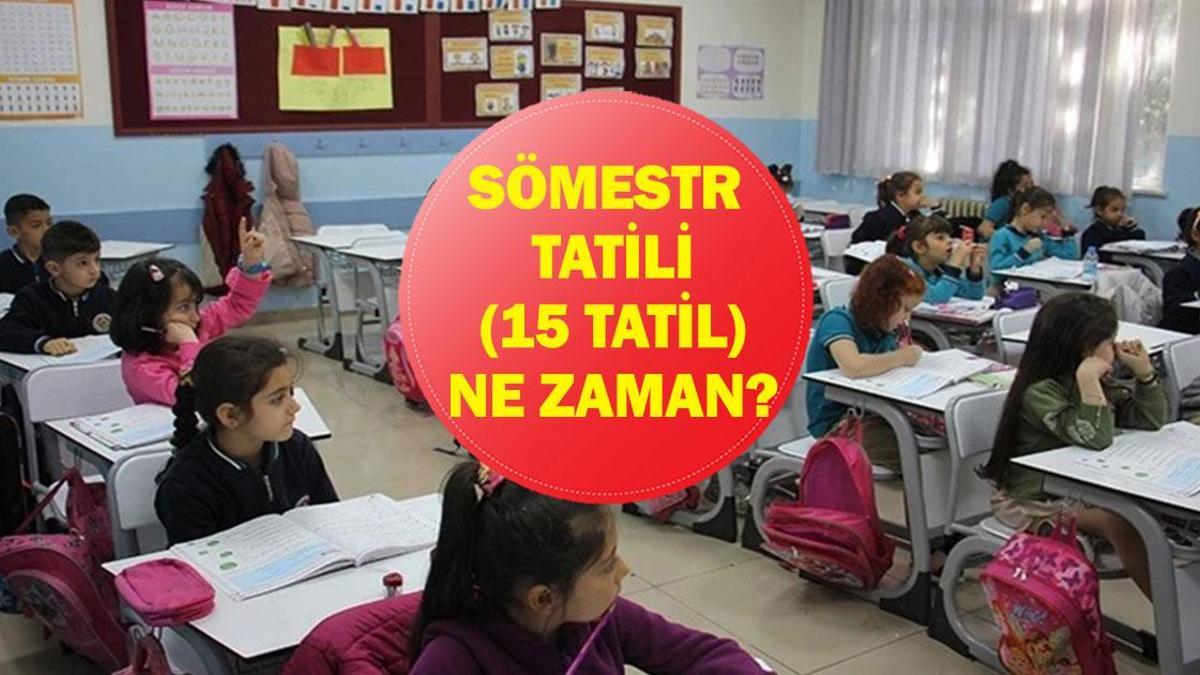SÖMESTR (YARI YIL TATİLİ) NE ZAMAN BAŞLIYOR? Okullar Ne Zaman Kapanacak? 15 Tatil Ne Zaman Başlıyor, Ne Zaman Bitiyor?
