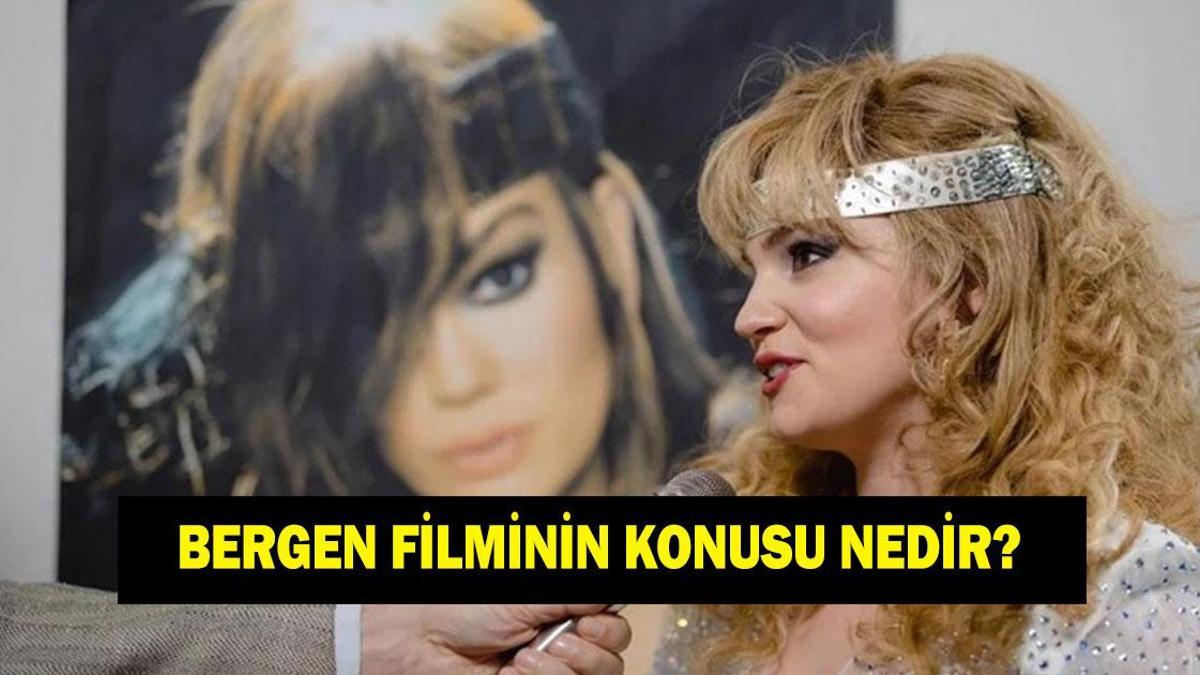 Bergen kimdir, ne zaman ve nasıl öldü? Bergen filminin konusu nedir? Bergen filminin oyuncuları kimler?