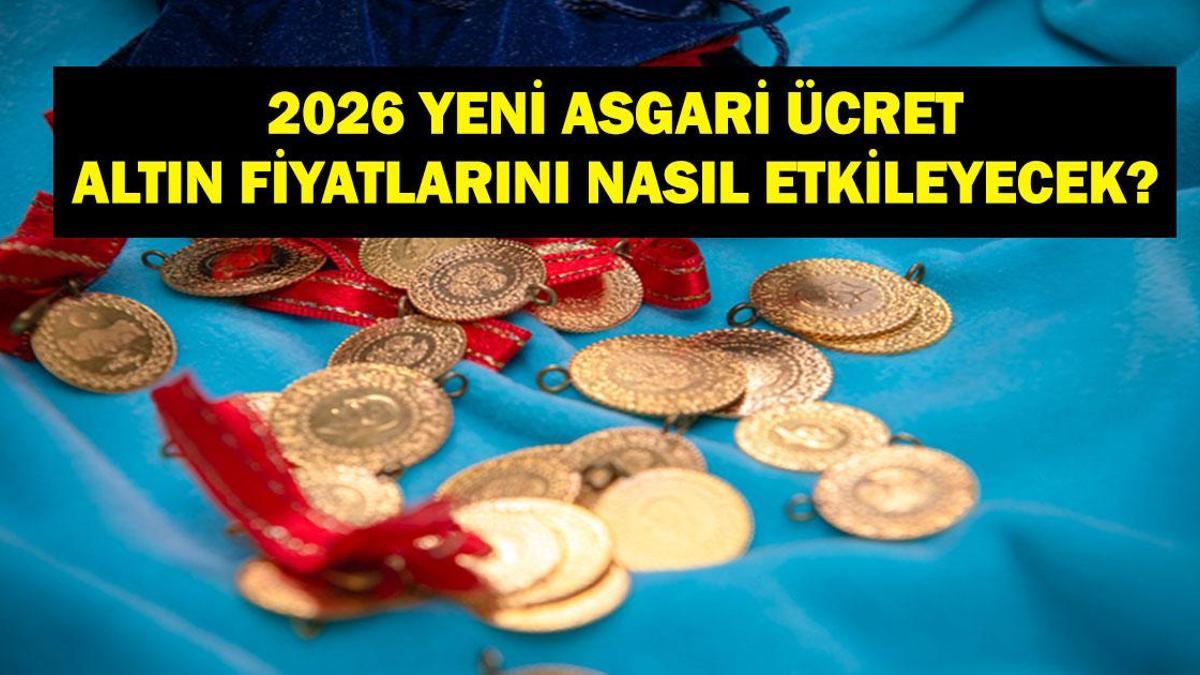 ASGARİ ÜCRET ZAMMI SONRASI ALTIN NE OLUR? 2026 Asgari Ücret Artışı Altın Fiyatlarını Nasıl Etkiler? Yeni Asgari Ücretle Gram, Çeyrek, Cumhuriyet Altını Fiyatları...