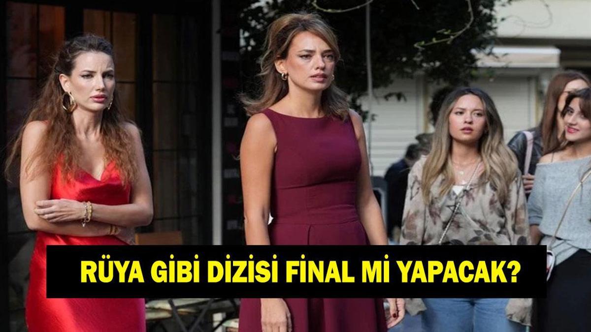 RÜYA GİBİ DİZİSİ FİNAL Mİ? Rüya Gibi dizisi bitecek mi?