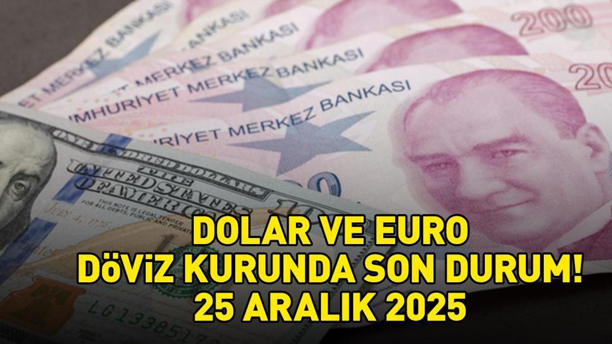 DOLAR VE EURO ALIŞ - SATIŞ FİYATINDA SON DURUM 25 ARALIK 2025 | Dolar ne kadar, euro kaç TL? Döviz kuru canlı takip ekranı
