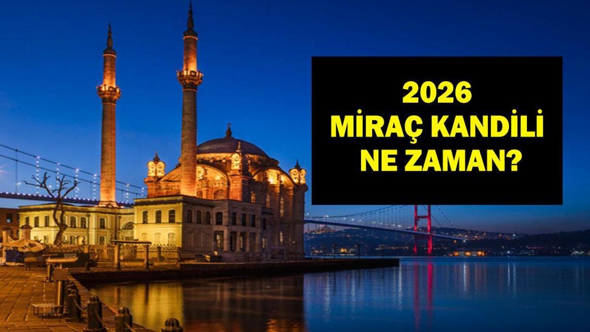 Miraç Kandili Ne Zaman? 2026 Miraç Kandili Hangi Güne Denk Geliyor? Miraç Nedir? İşte Anlam ve Önemi...