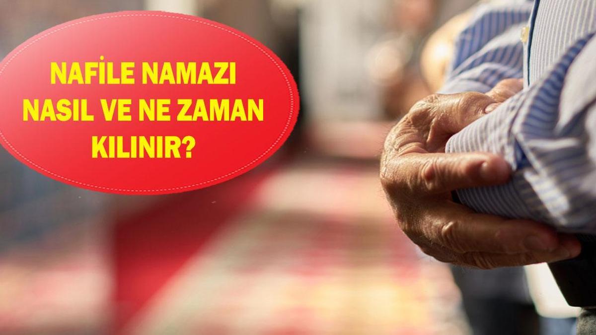 NAFİLE NAMAZI NASIL VE NE ZAMAN KILINIR? Nafile namaz kaç rekattır? Nafile namaz farz mı?
