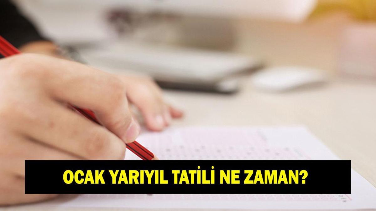 OCAK YARIYIL TATİLİ NE ZAMAN? 2026 okullar ne zaman tatil? MEB sömestr 15 tatil ne zaman başlayacak?