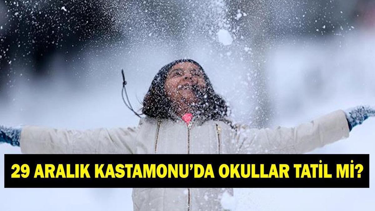 KASTAMONU'DA OKULLAR TATİL Mİ? 29 Aralık Kastamonu'da okullar var mı yok mu?