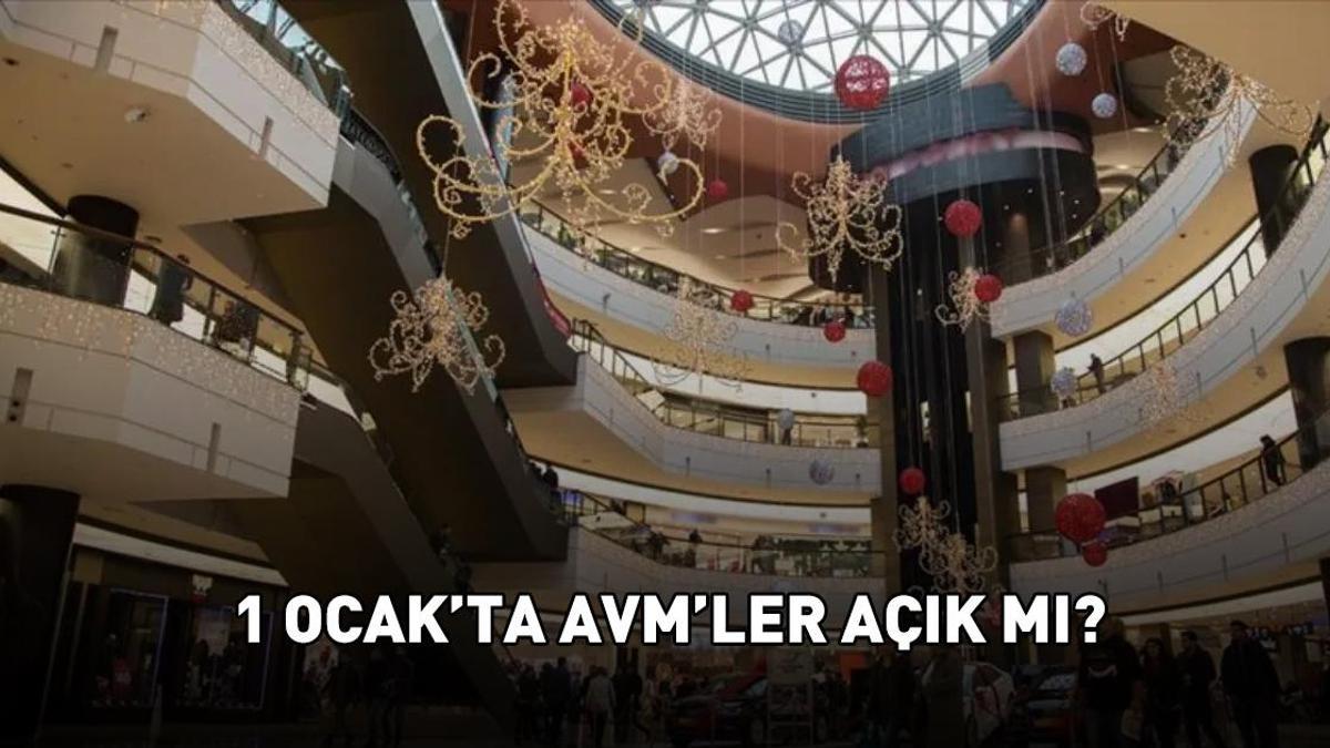 1 OCAK AVM'LER AÇIK MI, KAPALI MI? Yarın AVM'ler çalışıyor mu? 31 Aralık 2025 - 1 Ocak 2026 AVM'lerde son durum