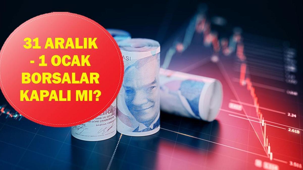 1 OCAK BORSALAR AÇIK MI? 31 Aralık borsalar açık mı kapalı mı? 31 Aralık yarım gün mü? Borsa İstanbul yılbaşı çalışma saatleri...