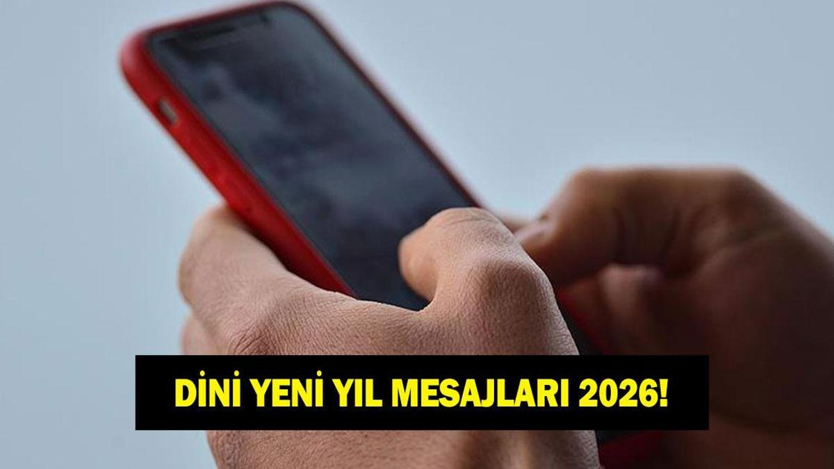 DİNİ YENİ YIL MESAJLARI 2026! Sevdiklerinize, eşe, dosta göndermelik dini, dualı iyi seneler mesajları