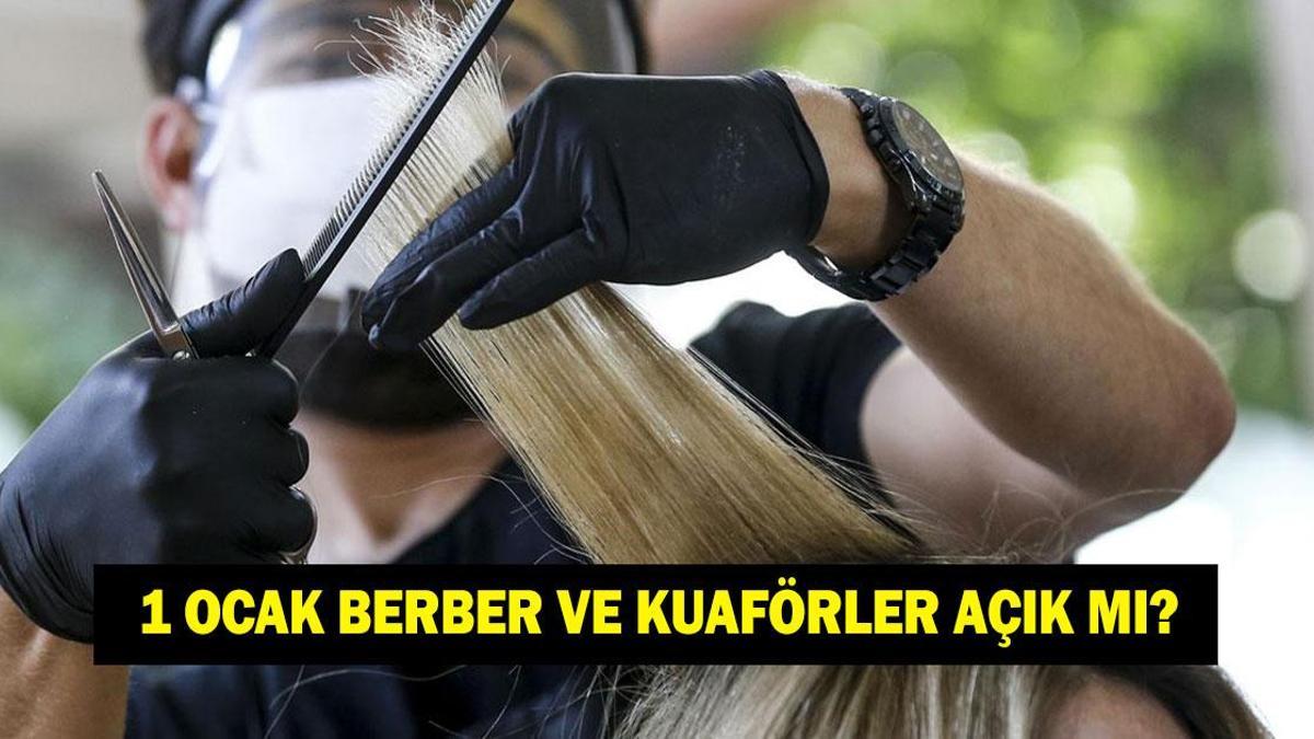 1 OCAK BERBER VE KUAFÖRLER AÇIK MI? 31 Aralık ve 1…