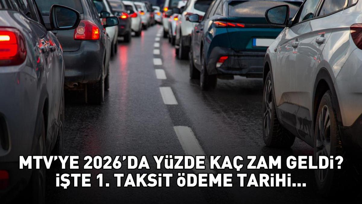 MTV ZAMMI 2026 | MTV ne kadar oldu? Motorlu Taşıtlar Vergisi 1. taksit ödemesi ne zaman, 2026'da yüzde kaç zam geldi?