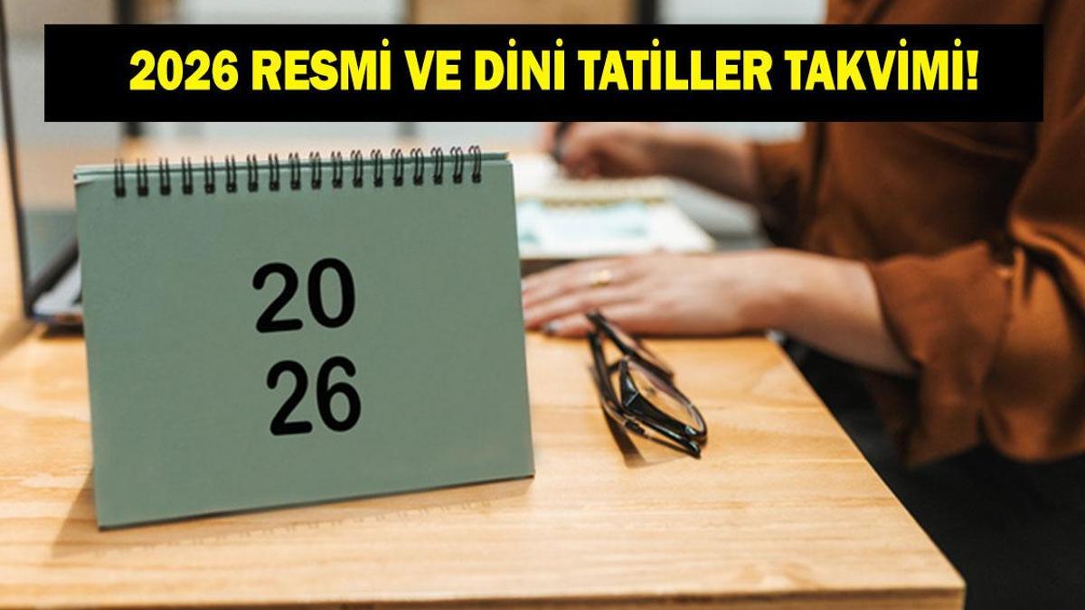 2026 RESMİ VE DİNİ GÜNLER TAKVİMİ! 2026'da kaç resmi tatil var? Resmi tatiller takvimi tam liste!
