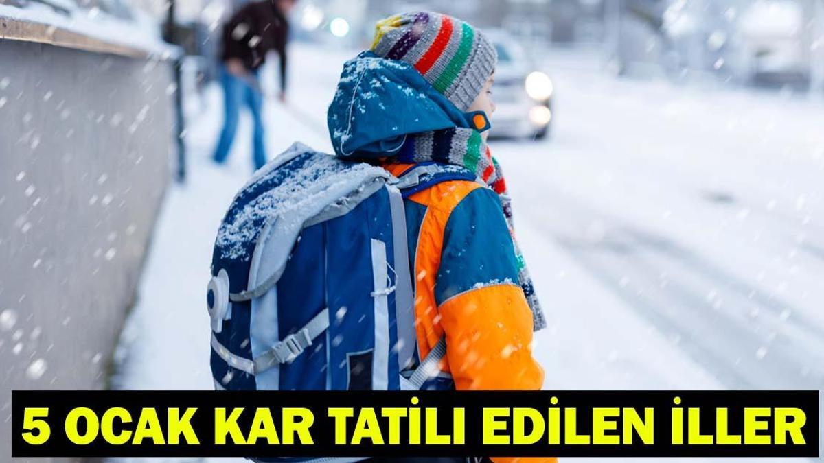 BUGÜN OKULLAR TATİL Mİ? 5 Ocak kar tatili edilen iller listesi! İl il valilik açıklamaları