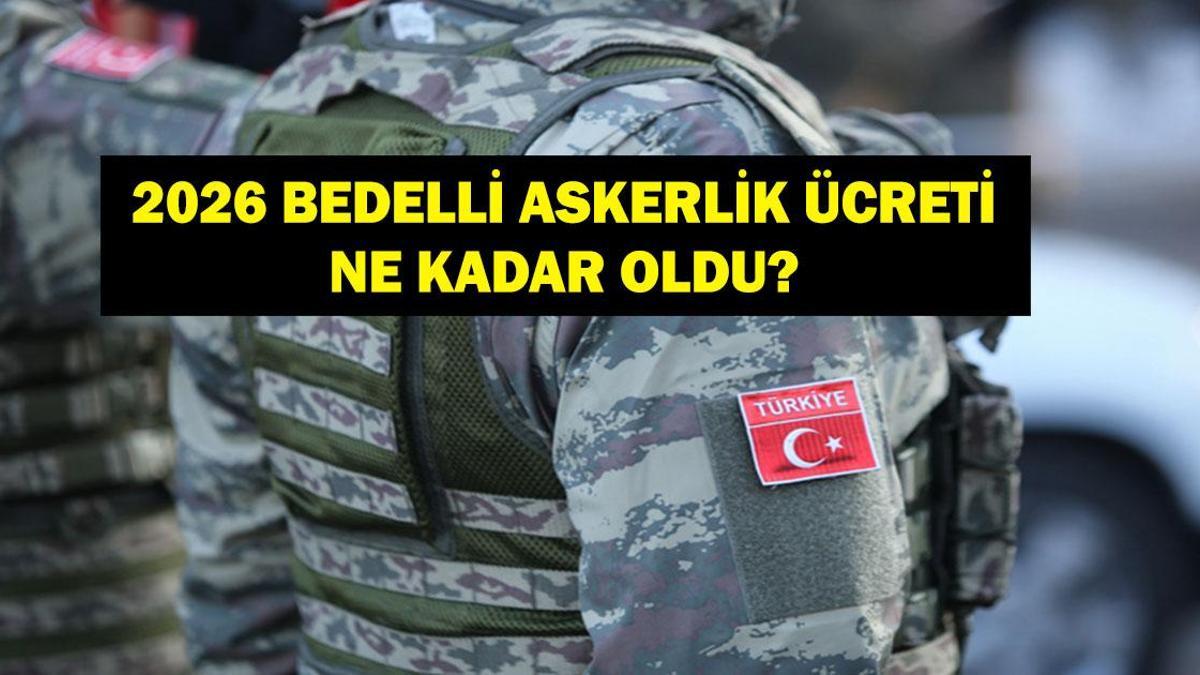 2026 BEDELLİ ASKERLİK ÜCRETİ: Aralık Ayı Enflasyonu Sonrası Bedelli Askerlik Ücreti Ne Kadar Oldu? Bedelli Askerlik Başvurusu Nasıl Yapılır, Ücreti Ne Kadar?