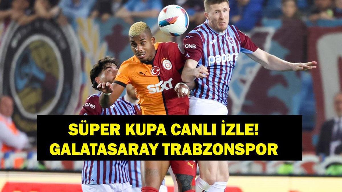 GALATASARAY TRABZONSPOR SÜPER KUPA CANLI İZLE: Süper Kupa Yarı Final Galatasaray Trabzonspor Maçı Canlı İzle! İşte Maç Kadroları...