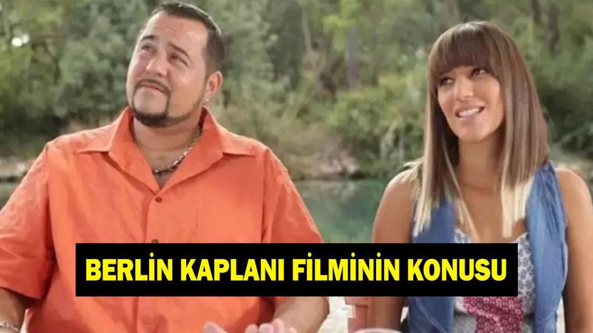 Berlin Kaplanı filmi nerede çekildi? Berlin Kaplanı filminin konusu nedir, oyuncuları kimler?