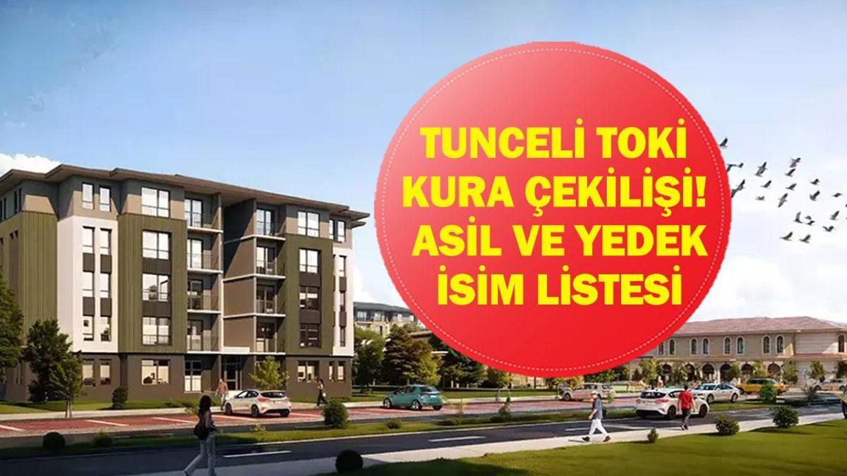 CANLI| TUNCELİ TOKİ KURASI İZLE: TOKİ Tunceli Kura Çekimi Saat Kaçta, Nerede? İşte Tunceli TOKİ Kura Sonuçları Asil ve Yedek İsim Listesi!