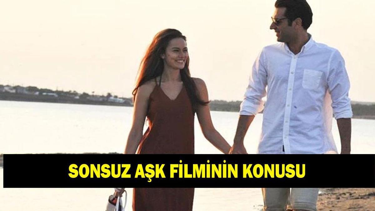Sonsuz Aşk filminin konusu nedir? Sonsuz Aşk filminin oyuncuları kimler?