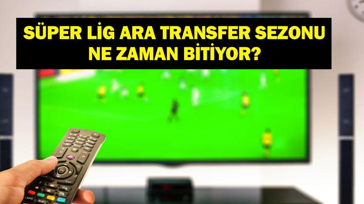 2026 Süper Lig ara transfer dönemi ne zaman bitiyor? Transfer dönemi son tarih ne? 2026 Süper Lig transfer sezonu ne zaman kapanacak, kaç gün kaldı?