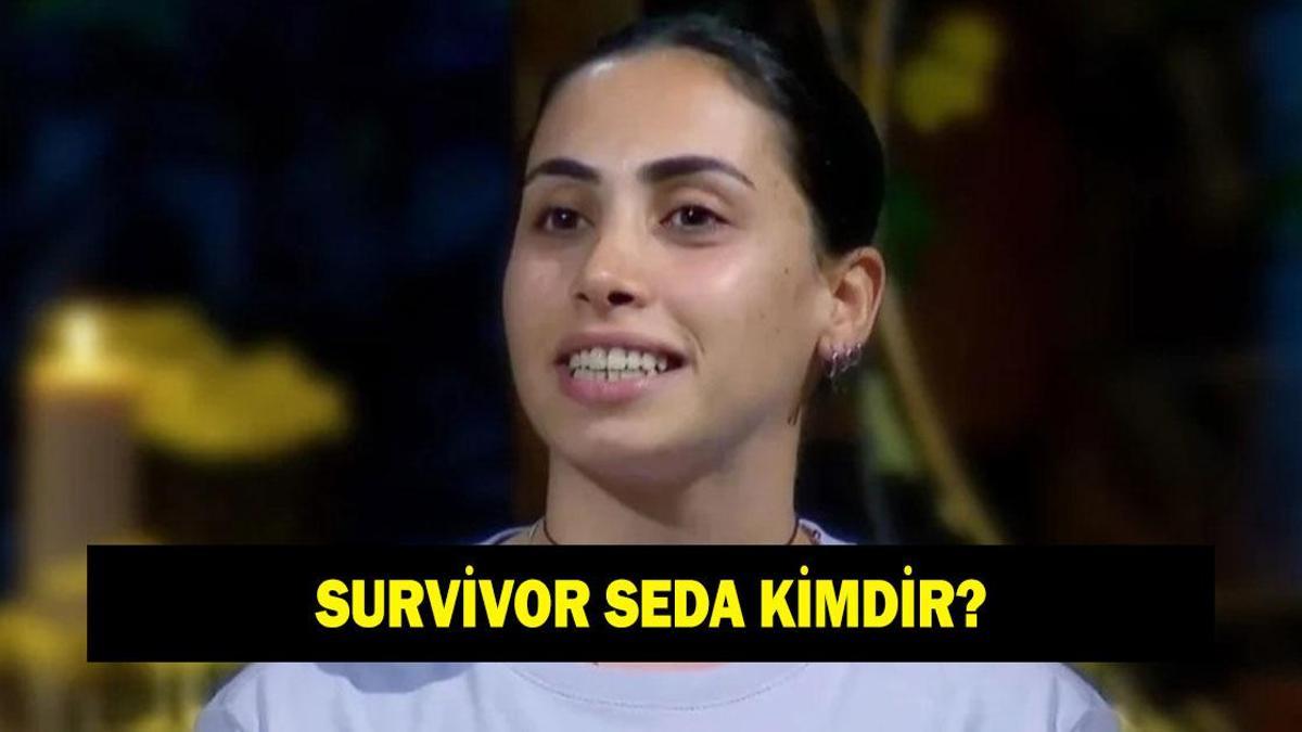 SURVİVOR SEDA KİMDİR? Seda Albayrak kaç yaşında ve nereli?
