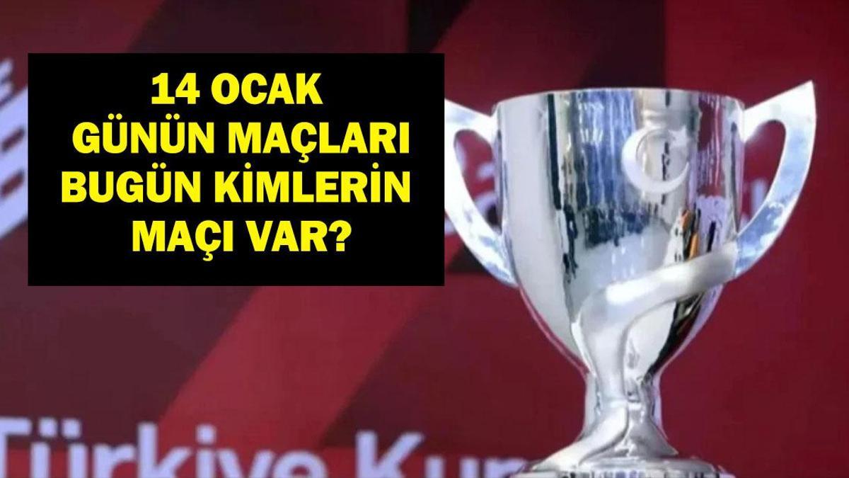 14 OCAK GÜNÜN MAÇLARI: Bugün Hangi Maçlar Var? Ziraat Türkiye Kupası Maçları Hangi Kanalda, Saat Kaçta? İşte 14 Ocak Çarşamba Günün Maçları...
