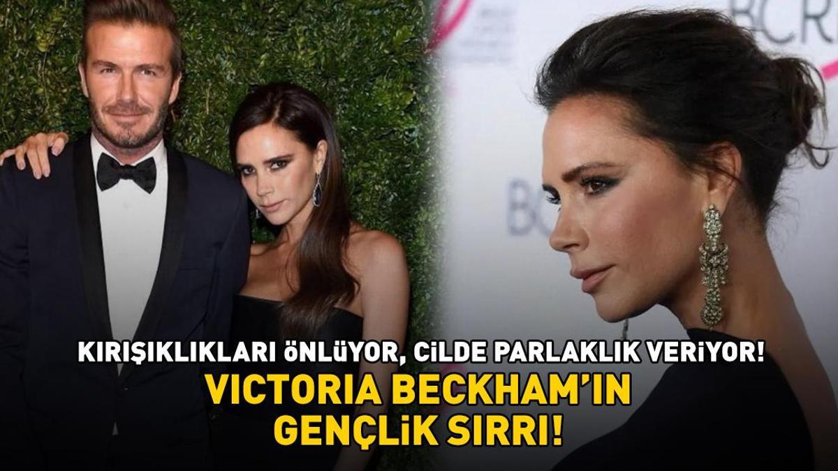 Kim der ki 51 yaşında! Victoria Beckham'ın gençlik sırrı! E ve C vitaminleri ile kırışıklıkları önlüyor, cilde parlaklık veriyor