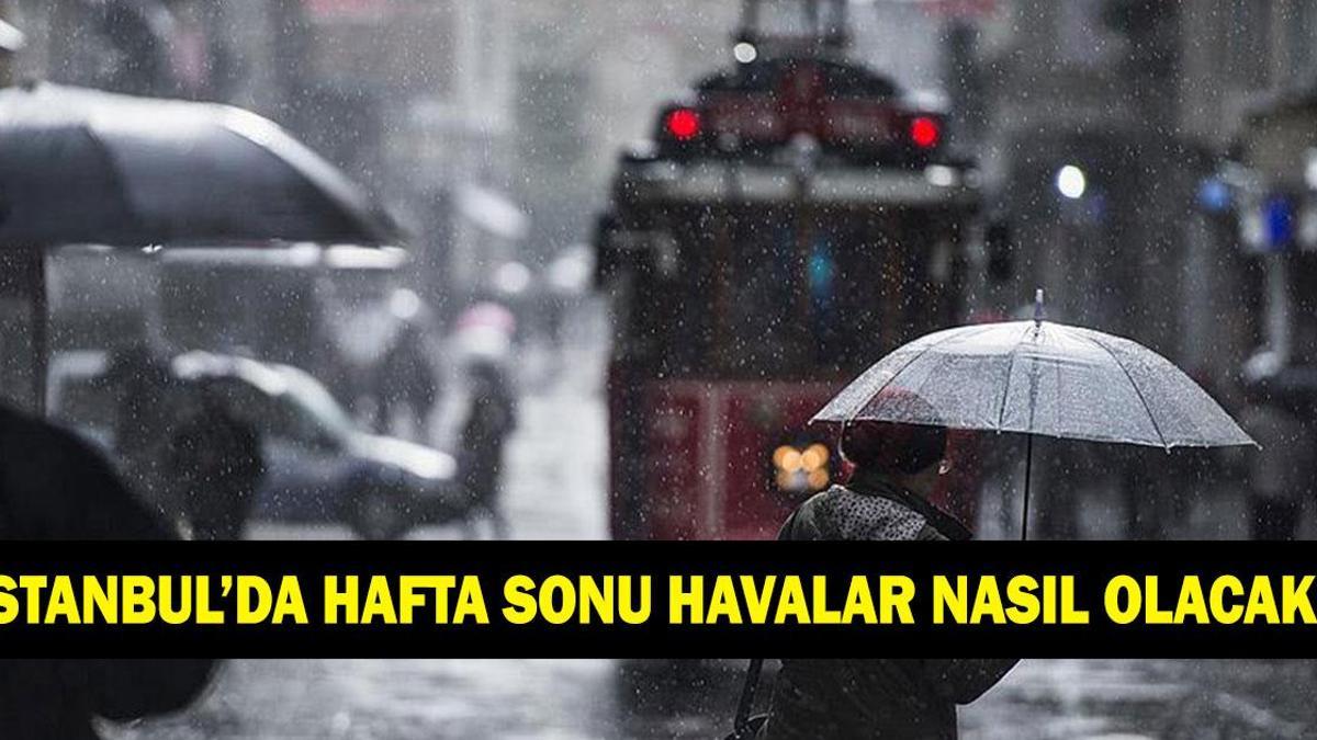İstanbul'da hafta sonu havalar nasıl olacak? 17 - 18 Ocak İstanbul'da kar yağacak mı? İstanbullular dikkat!