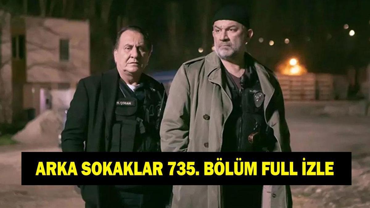 ARKA SOKAKLAR 735. BÖLÜM TEK PARÇA İZLE! Kanal D Arka Sokaklar 735. bölüm izleme linki