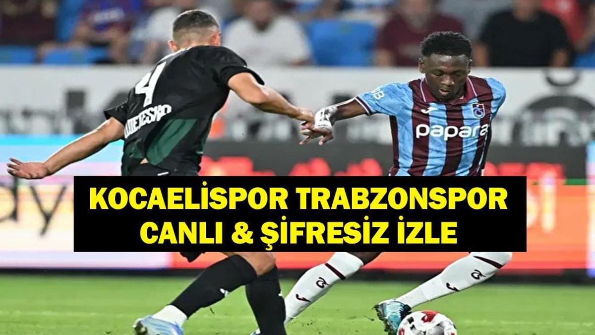 CANLI İZLE KOCAELİSPOR TRABZONSPOR: Süper Lig Kocaelispor - Trabzonspor Maçı Saat Kaçta, Hangi Kanalda? İşte Kocaelispor Trabzonspor Maçı Canlı Yayın Ekranı...