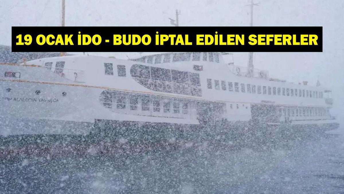 İDO-BUDO İPTAL SEFERLER 19 OCAK: Bugün BUDO çalışıyor mu? İDO seferleri iptal mi? 19 Ocak 2026 İDO- BUDO feribot seferi iptali sorgulama...