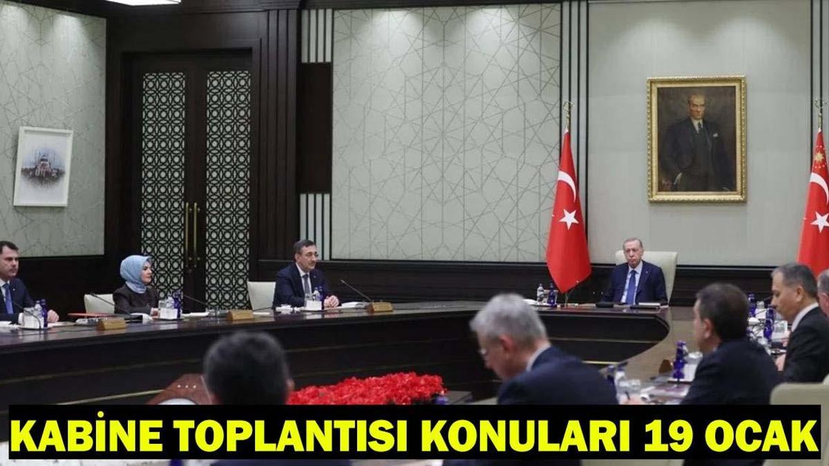 19 OCAK KABİNE KONULARI VE KARARLARI| Kabine Toplantısı ne zaman, saat kaçta?