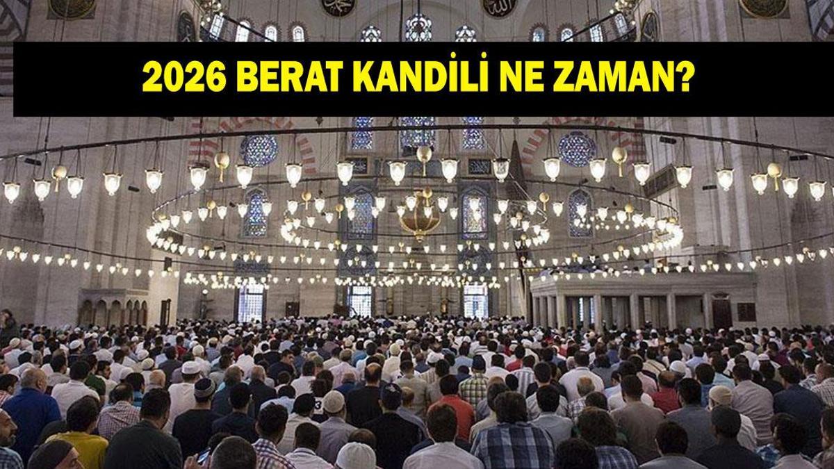 BERAT KANDİLİ NE ZAMAN 2026? Bu sene Berat Kandili hangi gün idrak edilecek? Berat Kandili ayın kaçında?