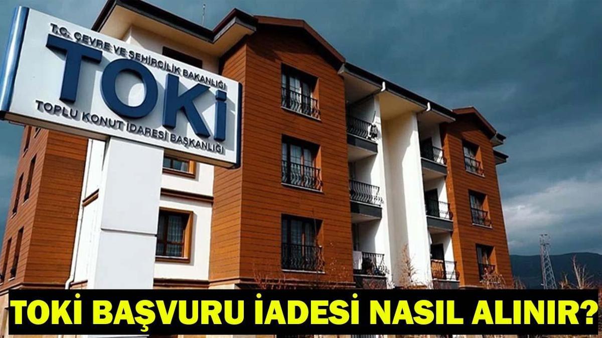 TOKİ BAŞVURU İADE İŞLEMİ| TOKİ başvuru parası iadesi nasıl ve nereden alınır? 5 bin TL ücretin iade süreci!